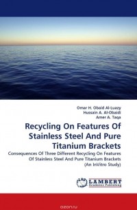  - Recycling  On Features Of Stainless Steel And Pure Titanium Brackets
