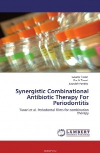  - Synergistic Combinational Antibiotic Therapy For Periodontitis