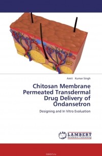 Amit Kumar Singh - Chitosan Membrane Permeated Transdermal Drug Delivery of Ondansetron