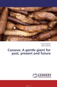  - Cassava: A gentle giant for past, present and future