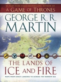 George R.R. Martin - The Lands of Ice and Fire (A Game of Thrones)