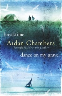 Aidan Chambers - Breaktime & Dance on My Grave