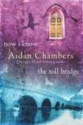 Aidan Chambers - Now I Know &amp; The Toll Bridge