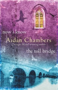 Aidan Chambers - Now I Know & The Toll Bridge