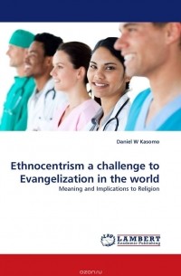 Daniel  W Kasomo - Ethnocentrism a challenge to Evangelization in the world