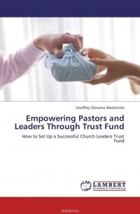 Geoffrey Shisumu Mackenzie - Empowering Pastors and Leaders Through Trust Fund