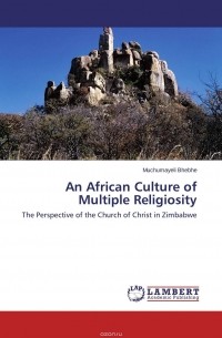 Muchumayeli Bhebhe - An African Culture of Multiple Religiosity