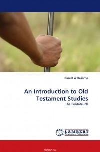 Daniel  W Kasomo - An Introduction to Old Testament Studies