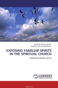  - EXPOSING FAMILIAR SPIRITS IN THE SPIRITUAL CHURCH