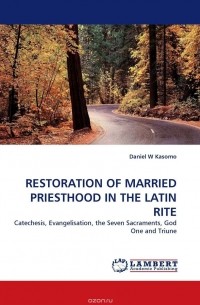 Daniel  W Kasomo - RESTORATION OF MARRIED PRIESTHOOD IN THE LATIN RITE