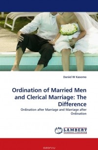 Daniel  W Kasomo - Ordination of Married Men and Clerical Marriage: The Difference