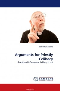 Daniel  W Kasomo - Arguments for Priestly Celibacy