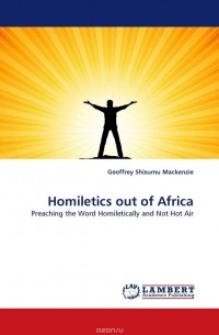 Geoffrey Shisumu Mackenzie - Homiletics out of Africa