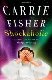 Carrie Fisher - Shockaholic