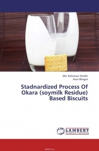  - Stadnardized Process Of Okara (soymilk Residue) Based Biscuits