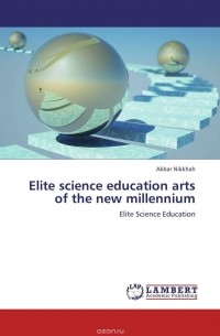 Akbar Nikkhah - Elite science education arts of the new millennium