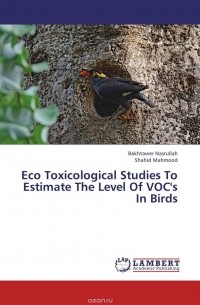  - Eco Toxicological Studies To Estimate The Level Of VOC's In Birds