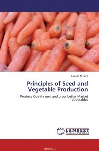 Tuarira Mtaita - Principles of Seed and Vegetable Production