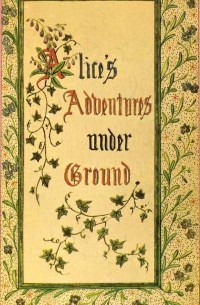 Alice's Adventures Under Ground