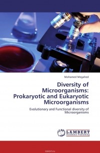 Mohamed Megahed - Diversity of Microorganisms: Prokaryotic and Eukaryotic Microorganisms