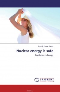 Naresh Kumar Gupta - Nuclear energy is safe