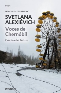 Svetlana Alexievich - Voces de Chernóbil - Crónica del futuro
