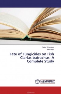  - Fate of Fungicides on Fish Clarias batrachus: A Complete Study