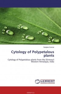 Sanjeev Kumar - Cytology of Polypetalous plants