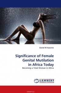 Daniel  W Kasomo - Significance of Female Genital Mutilation in Africa Today
