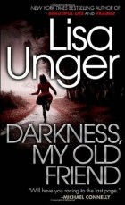 Lisa Unger - Darkness, My Old Friend