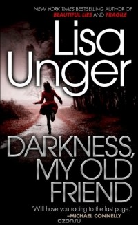 Lisa Unger - Darkness, My Old Friend