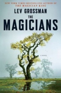Lev Grossman - The Magicians