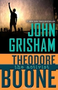 John Grisham - Theodore Boone: the Activist
