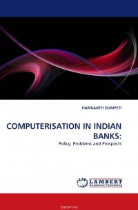 HARIKANTH DUMPETI - COMPUTERISATION IN INDIAN BANKS: