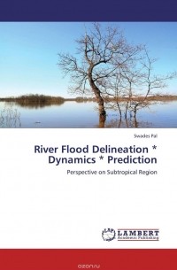 Swades Pal - River Flood Delineation * Dynamics * Prediction