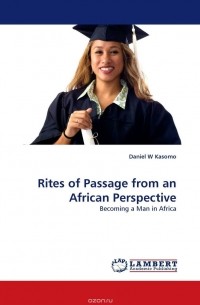 Daniel  W Kasomo - Rites of Passage from an African Perspective
