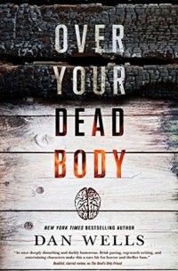 Dan Wells - Over Your Dead Body