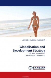 AKHILESH CHANDRA PRABHAKAR - Globalisation and Development Strategy