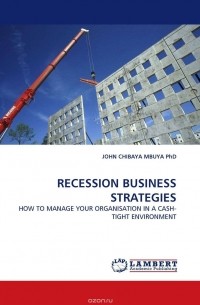 JOHN CHIBAYA MBUYA  PhD - RECESSION BUSINESS STRATEGIES