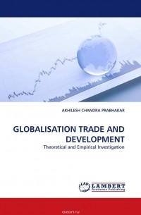 AKHILESH CHANDRA PRABHAKAR - GLOBALISATION TRADE AND DEVELOPMENT