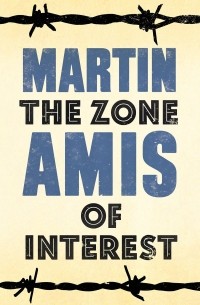 Martin Amis - The Zone of Interest