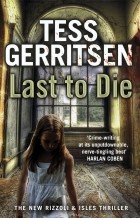 Tess Gerritsen - Last to Die