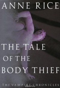 Anne Rice - The Tale of the Body Thief