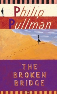 Philip Pullman - The Broken Bridge