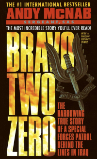 Andy McNab - Bravo Two Zero: The Harrowing True Story of a Special Forces Patrol Behind the Lines in Iraq