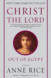 Anne Rice - Christ the Lord: Out of Egypt