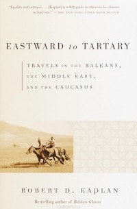  - Eastward to Tartary: Travels in the Balkans, the Middle East, and the Caucasus
