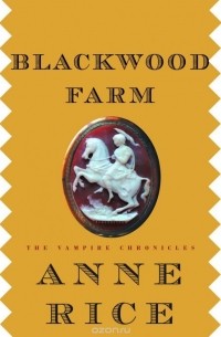 Anne Rice - Blackwood Farm