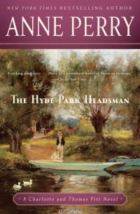 Anne Perry - The Hyde Park Headsman