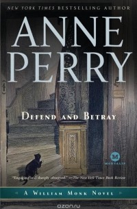 Anne Perry - Defend and Betray